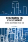 Image for Constructing the cyberterrorist  : critical reflections on the UK case