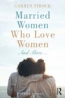 Image for Married women who love women  : and more ...
