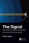 Image for The signal  : the history of signal processing and how we communicate