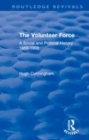 Image for The volunteer force  : a social and political history 1859-1908