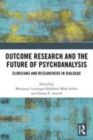 Image for Outcome research and the future of psychoanalysis  : clinicians and researchers in dialogue