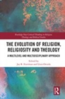 Image for The evolution of religion, religiosity and theology  : a multi-level and multi-disciplinary approach