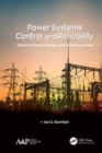 Image for Power systems control and reliability  : electric power design and enhancement