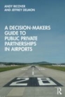 Image for A decision-makers guide to public private partnerships in airports