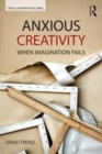 Image for Anxious creativity  : when imagination fails