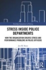 Image for Stress inside police departments  : how the organization creates stress and performance problems in police officers