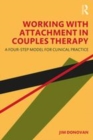 Image for Working with attachment in couples therapy  : a four-step model for clinical practice