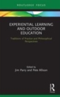 Image for Experiential learning and outdoor education  : traditions of practice and philosophical perspectives