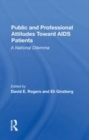 Image for Public and professional attitudes toward AIDS patients  : a national dilemma