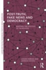 Image for Post-truth, fake news and democracy: mapping the politics of falsehood
