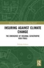 Image for Insuring against climate change  : the emergence of regional catastrophe risk pools