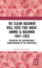 Image for &#39;Be clear Kashmir will vote for India&#39; jammu &amp; kashmir 1947-1953  : Jammu &amp; Kashmir, 1947-1953