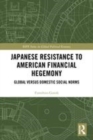 Image for Japanese resistance to American financial hegemony  : global versus domestic social norms