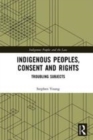 Image for Indigenous peoples, consent and rights  : troubling subjects
