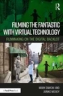 Image for Filming the fantastic with virtual technology  : filmmaking on the digital backlot