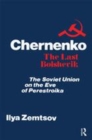 Image for Chernenko, the last Bolshevik  : Soviet Union on the eve of Perestroika