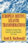Image for European destiny, Atlantic transformations  : Portuguese foreign policy under the Second Republic, 1979-1992