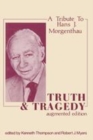 Image for Truth and tragedy  : tribute to Hans J. Morgenthau