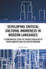 Image for Developing critical cultural awareness in modern languages  : a comparative study of higher education in North America and the United Kingdom