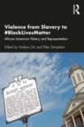 Image for Violence from slavery to `BlackLivesMatter  : African American history and representation