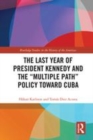Image for The last year of President Kennedy and the &quot;multiple path&quot; policy toward Cuba