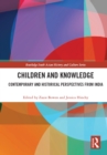 Image for Children and knowledge  : contemporary and historical perspectives from India