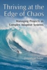 Image for Thriving at the edge of chaos  : managing projects as complex adaptive systems