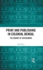 Image for Print and publishing in colonial Bengal  : the journey of Bidyasundar