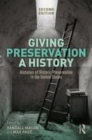 Image for Giving preservation a history  : histories of historic preservation in the United States