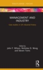 Image for Management and industry  : case studies in UK industrial history