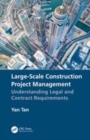 Image for Large-Scale Construction Project Management: Understanding Legal and Contract Requirements
