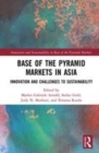 Image for Base of the pyramid markets in Asia  : innovation and challenges to sustainability