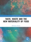 Image for Taste, waste and the new materiality of food