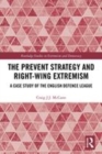 Image for The prevent strategy and right-wing extremism  : a case study of the English Defence League