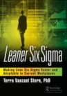 Image for Leaner Six Sigma: making Lean Six Sigma easier and adaptable to current workplaces