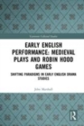 Image for Early English performance  : medieval plays and Robin Hood games