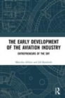 Image for The early development of the aviation industry  : entrepreneurs of the sky
