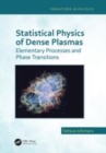 Image for Statistical physics of dense plasmas  : elementary processes and phase transitions