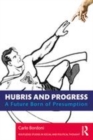 Image for Hubris and progress  : a future born of presumption