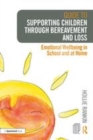Image for Guide to supporting children through bereavement and loss  : emotional wellbeing in school and at home
