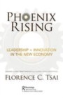 Image for Phoenix rising - leadership + innovation in the new economy  : leadership + innovation in the new economy