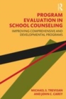 Image for Program evaluation in school counseling  : improving comprehensive and developmental programs