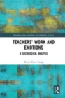 Image for Teachers&#39; work and emotions  : a sociological analysis