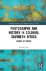Image for Photography and history in colonial Southern Africa  : shades of empire