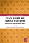 Image for Piracy, pillage, and plunder in antiquity  : appropriation and the ancient world