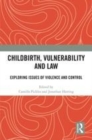 Image for Childbirth, vulnerability and law: exploring issues of violence and control
