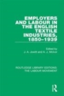 Image for Employers and labour in the English textile industries, 1850-1939