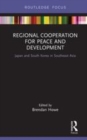 Image for Regional cooperation for peace and development  : Japan and South Korea in Southeast Asia