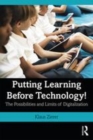 Image for Putting learning before technology!  : the possibilities and limits of digitalization