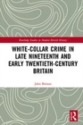 Image for White-collar crime in late nineteenth and early twentieth-century Britain
